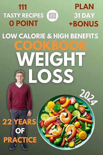 0 Point Weight Loss Cookbook: 111 Tasty Healthy Recipes For Your Healthy Nutrition | 31-Day Meal Plan | Low Calorie &amp; High Benefits Diets. (Healthy ... of Smart Recipes and Weight Loss Solutions)