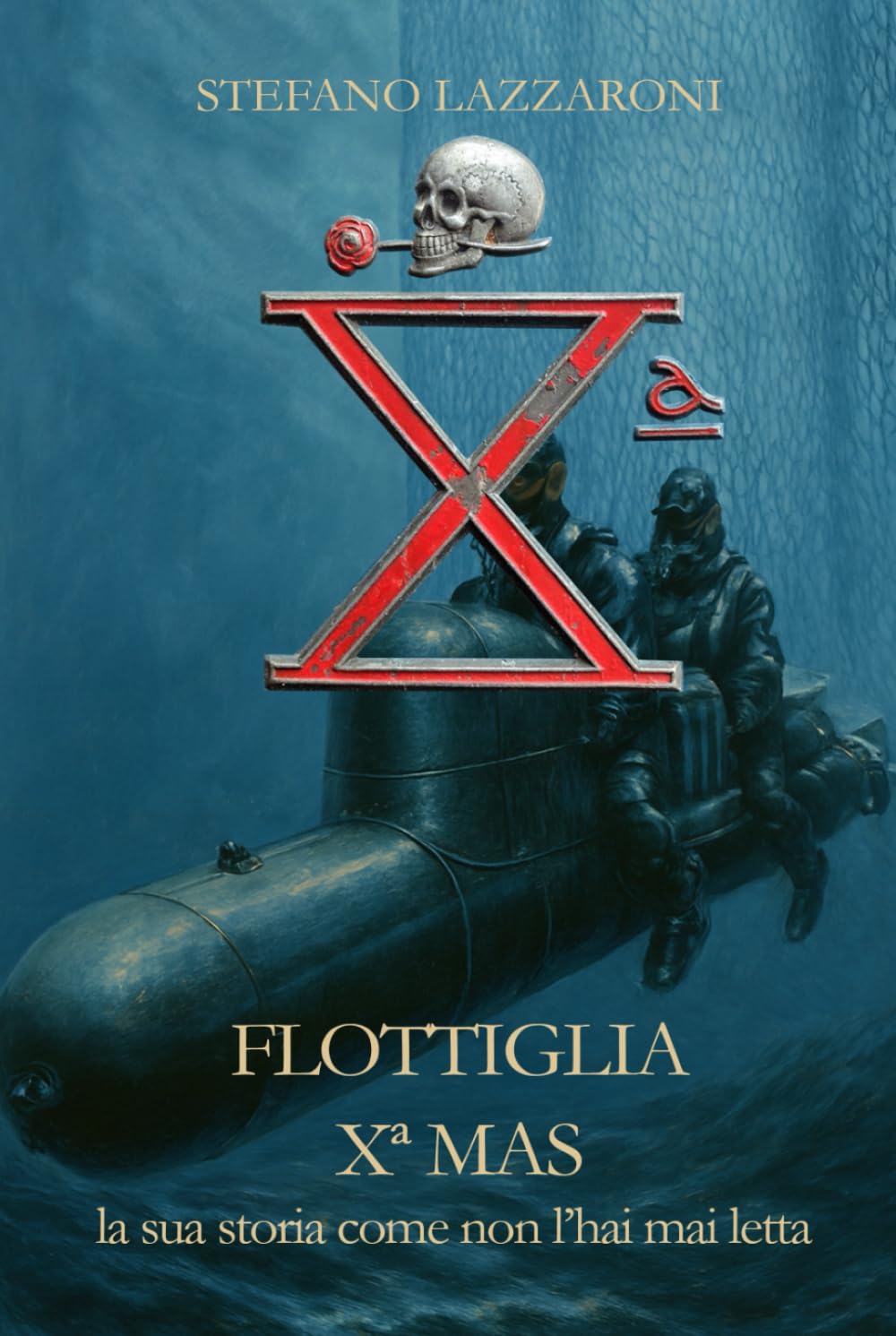 Flottiglia X MAS: la storia come non l'hai mai letta (Gli italiani in guerra (1915–1943))