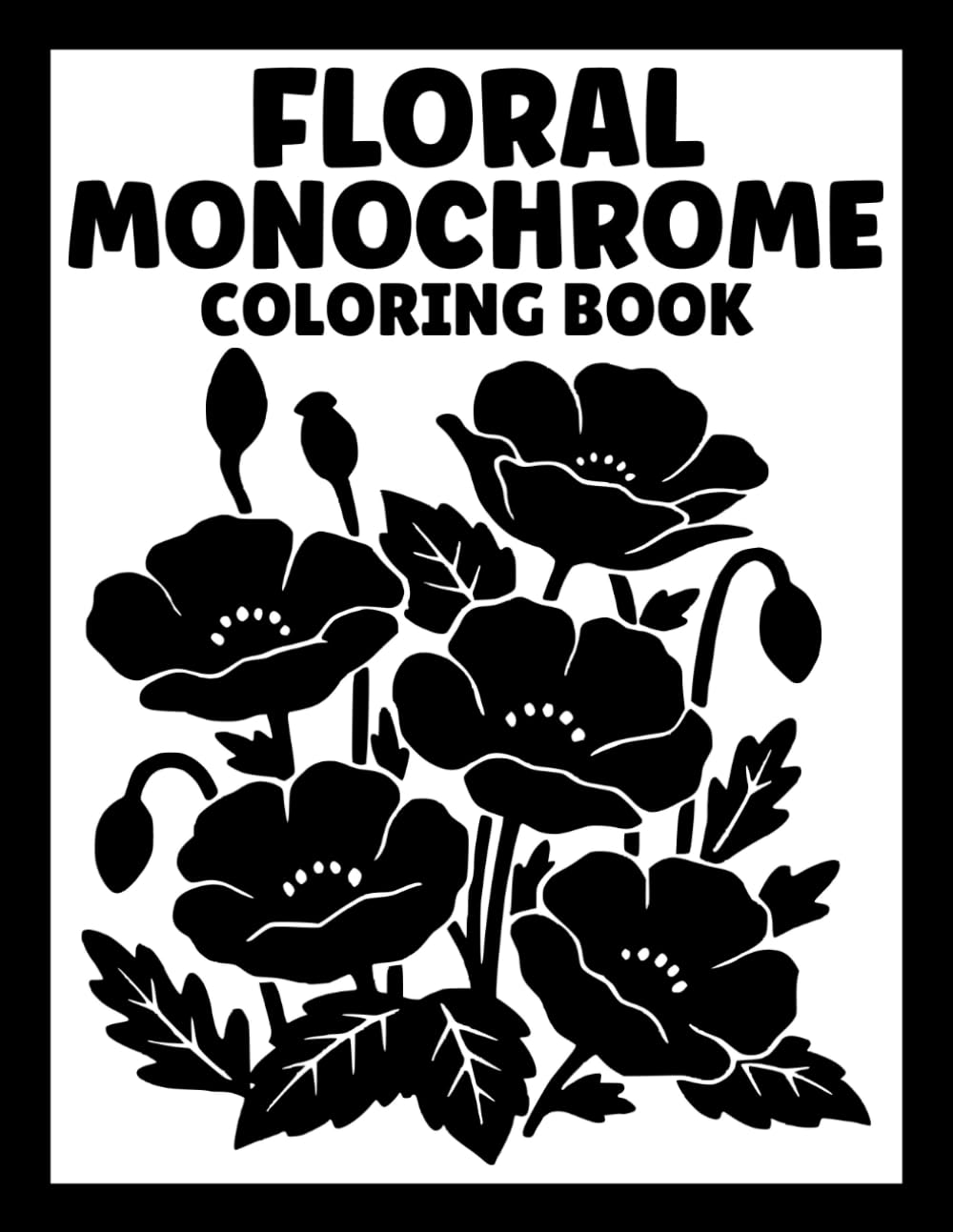 Floral Monochrome Coloring Book: One Color Coloring for Adults and Teens with 40 Relaxing Botanical Mysteries for Stress Relief and Mindfulness