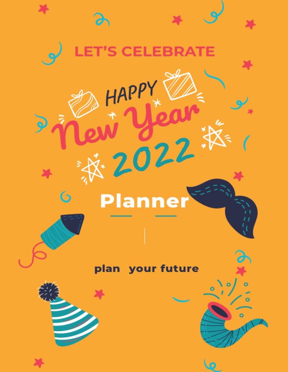 Happy New Year 2022 Planner: Monthly Planner with Monthly Tabs for setting your goals , Easy to use