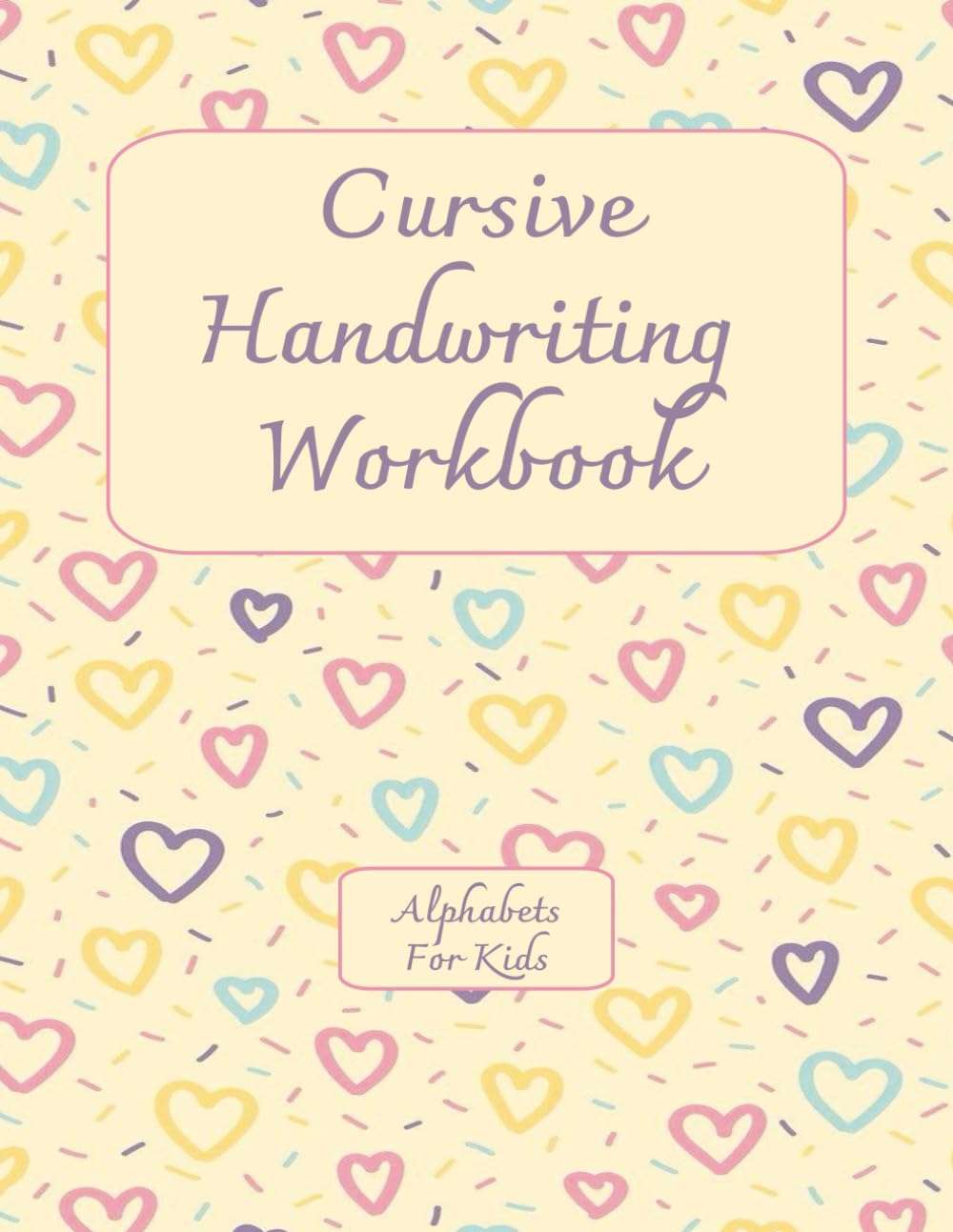 Cursive Handwriting Workbook: Practice Cursive writing from A to Z