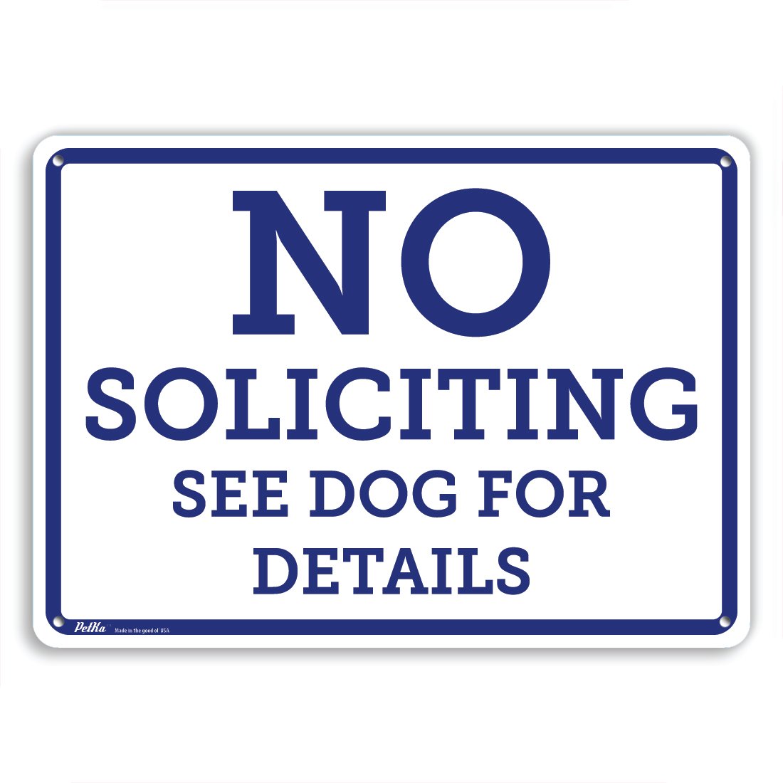 PetKa Signs and Graphics PKFS-0039-NA_10x7 "No Soliciting See Dog for Details" Aluminum Sign, 10" x 7", Blue on White