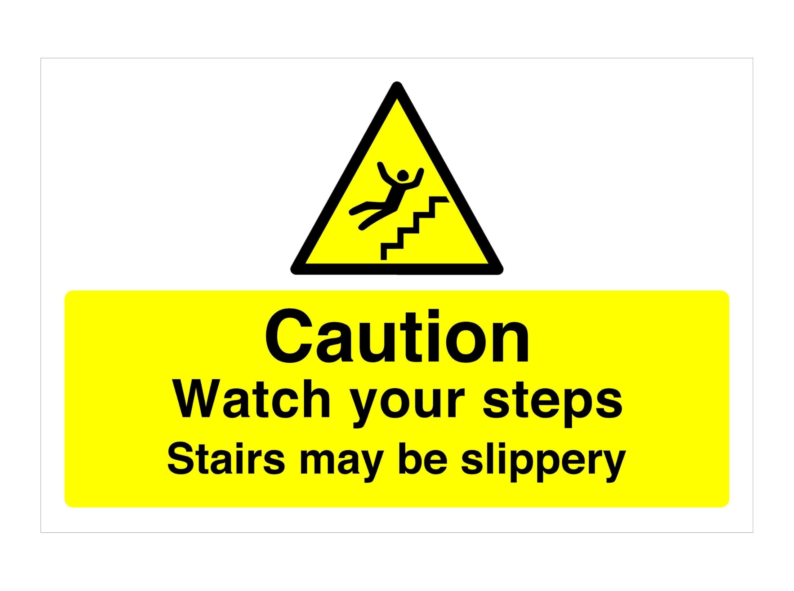 Caution watch your steps stairs may be slippery sign- 3mm Aluminum Dibond for indoor/outdoor usage (300mm x 200mm) 7m Viewing Distance.