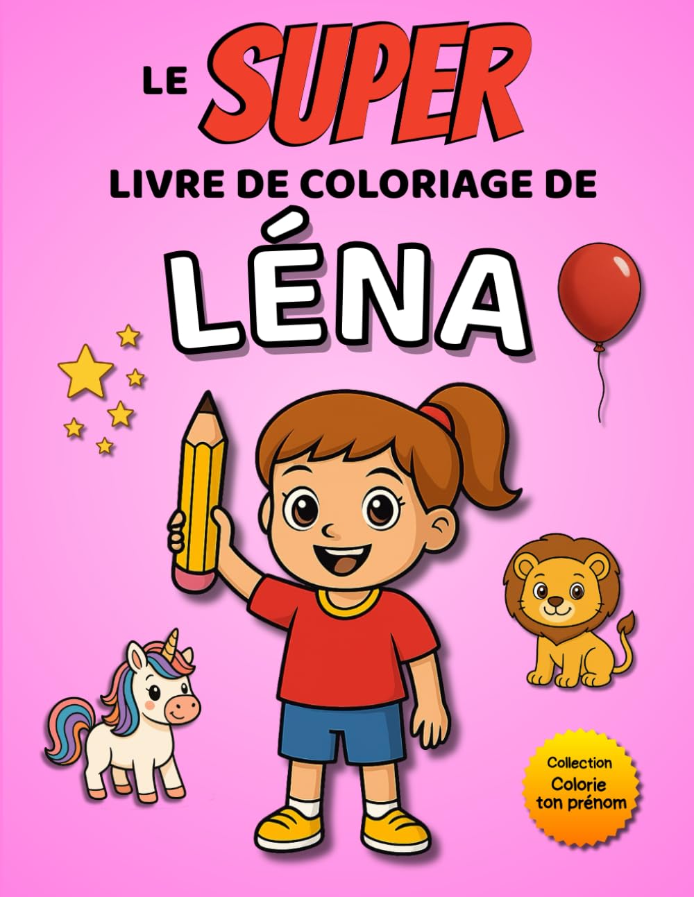 Le SUPER livre de coloriage de Léna: 30 pages à colorier - Collection Colorie ton prénom