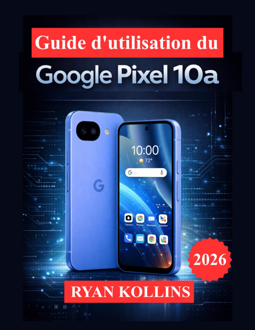 Guide d'utilisation du Google Pixel 10a: Maîtrisez Android 16, les outils de l'appareil photo, les fonctionnalités d'IA et les paramètres cachés