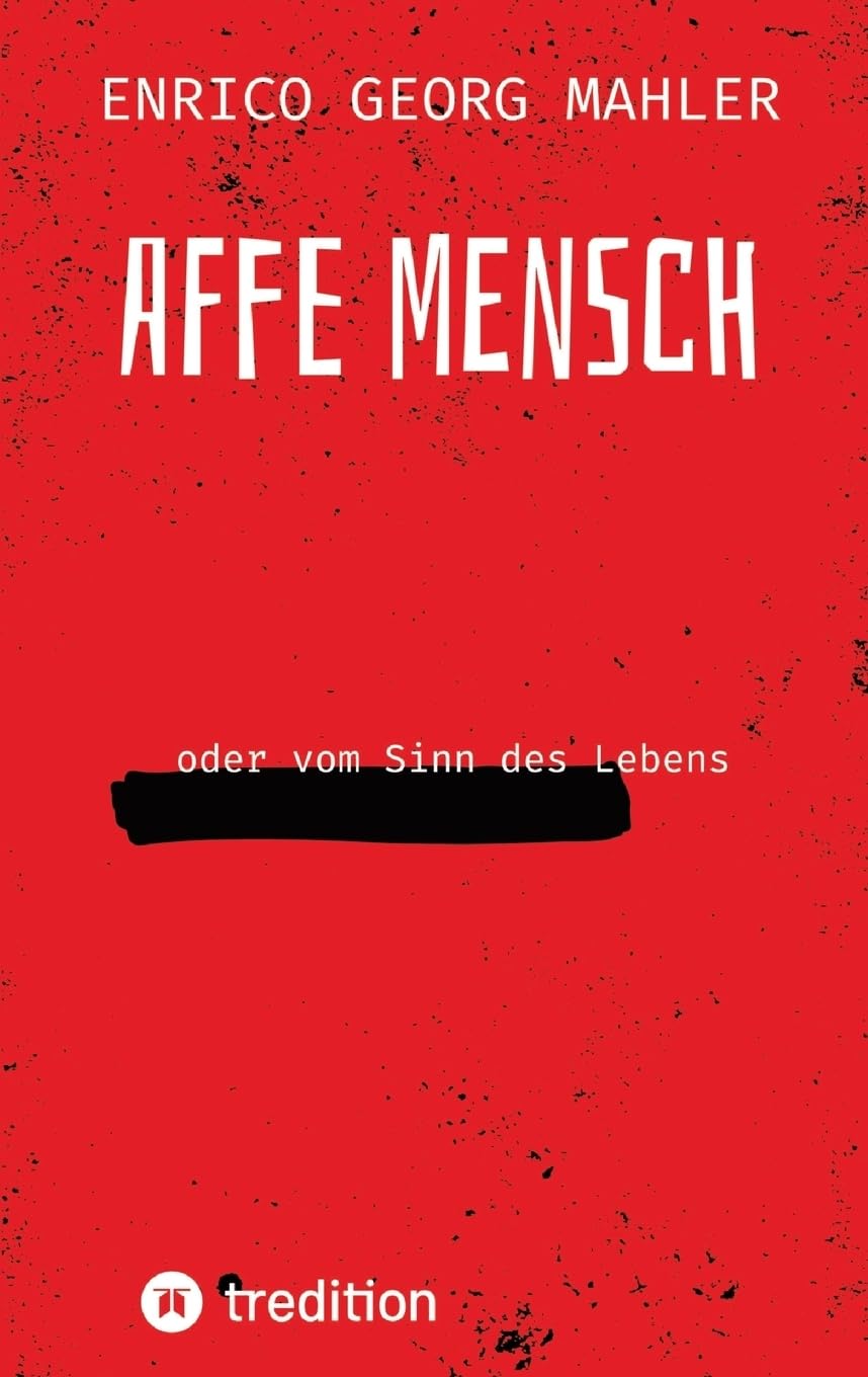 Affe Mensch: oder vom Sinn des Lebens