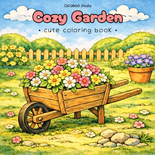 Cozy Garden: Cute Coloring Book for Adults and Teens Featuring Cozy Garden Scenes for Relaxation and Stress Relief (Cozy Colorin