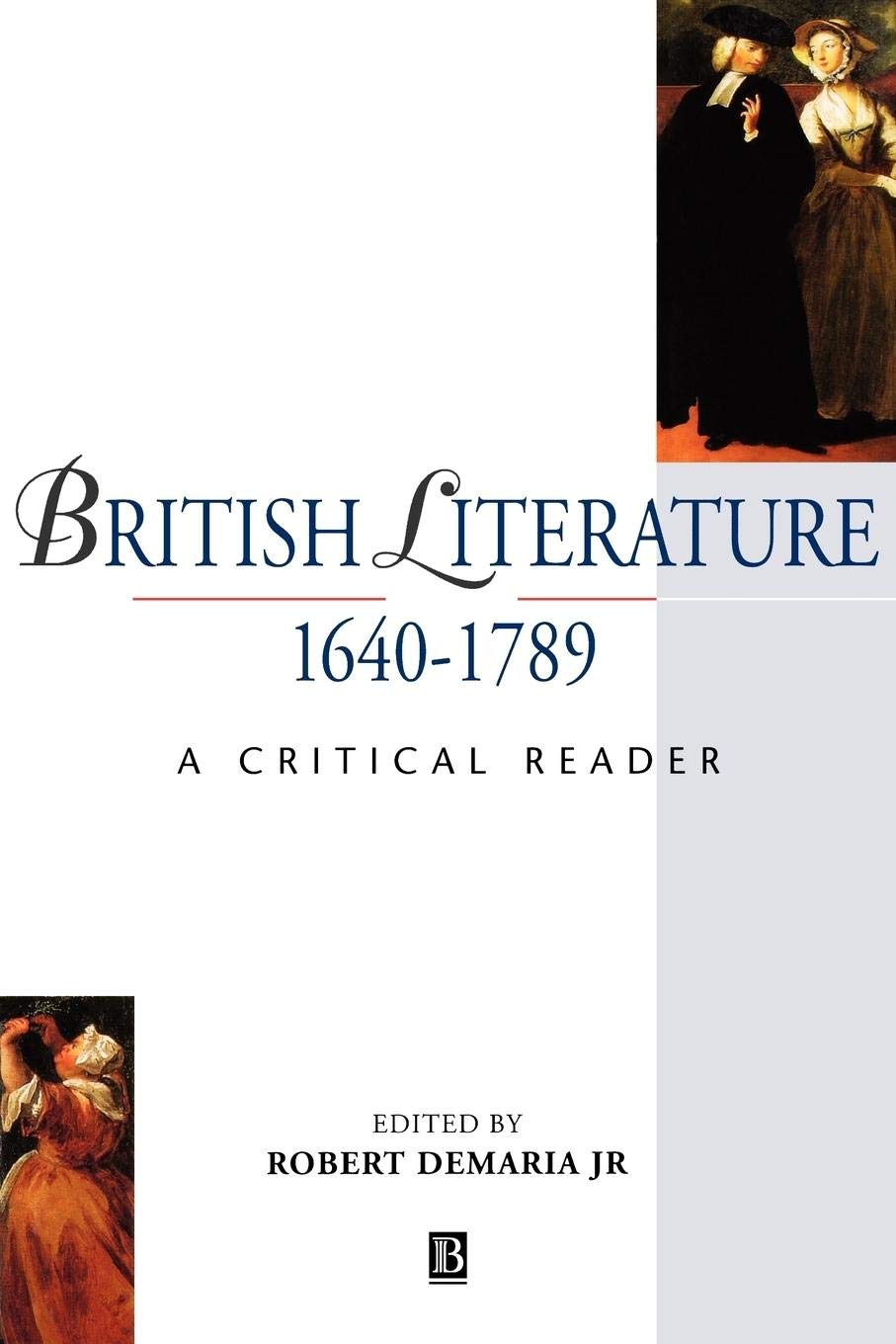 British Literature 1640-1789: A Critical Reader (Blackwell Critical Reader)
