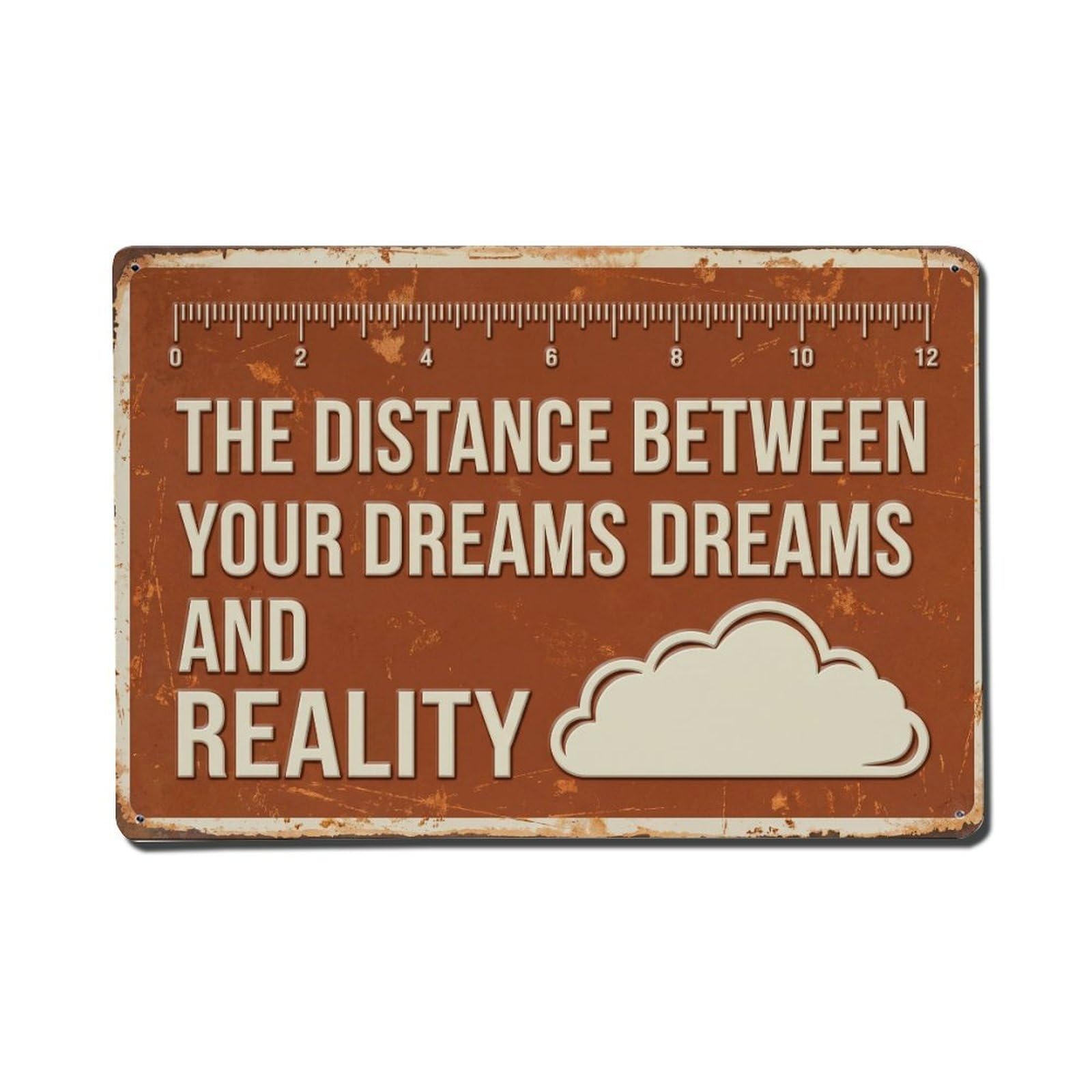 Distance between Dreams Reality Retro Motivational Slogans Metal Tin Sign Plaque Wall Decor for Cafe, Club Bar, Office, Home Garden Metal Poster 8x12Inch