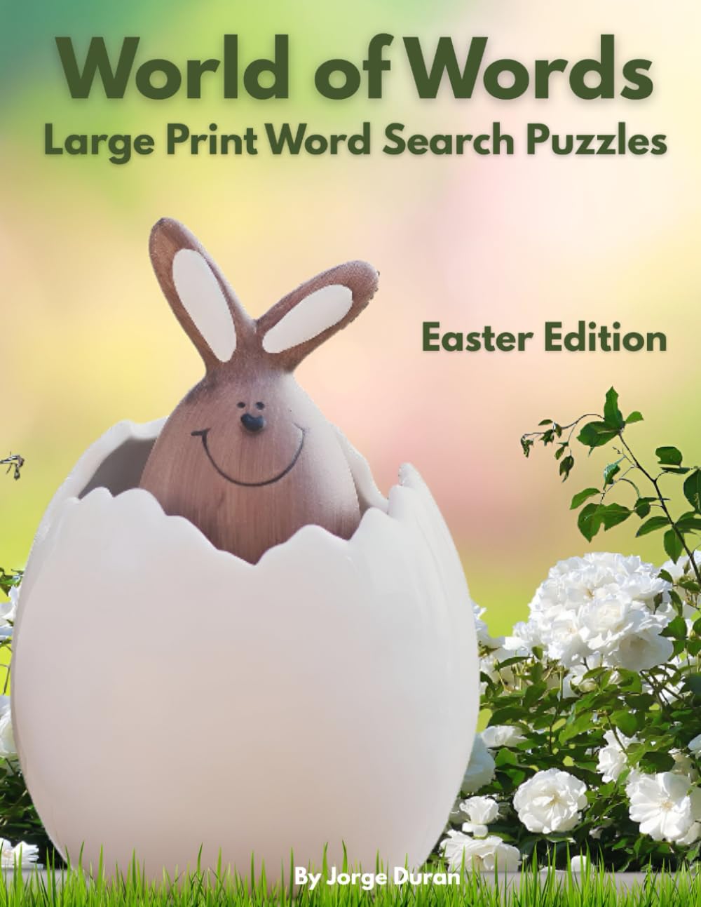 World of Words: Large Print Word Search Puzzles – Easter Edition: Easter Edition – A Relaxing Large Print Word Search Puzzle Book for Adults and Seniors