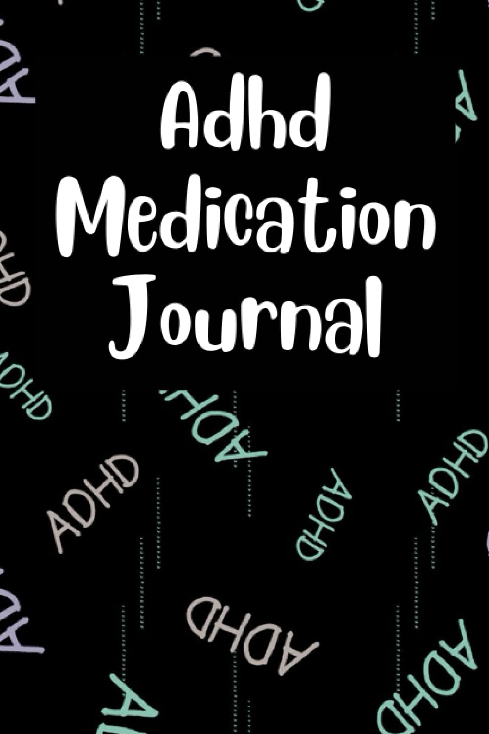 ADHD Medication Journal for Tracking Daily