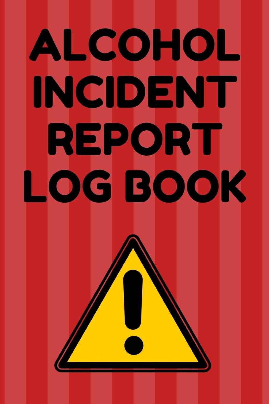 Alcohol Incident Report Log Book: Incident Report Logbook - 6 by 9 Inches, 100 pages, Red Cover