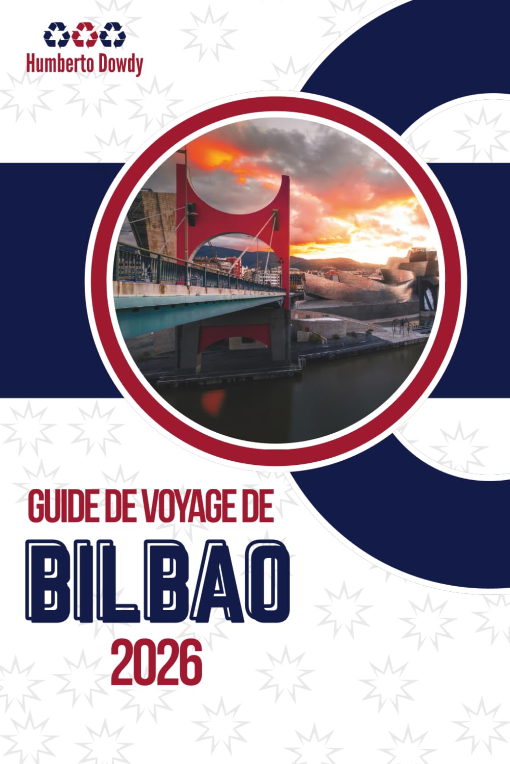 GUIDE DE VOYAGE DE BILBAO 2026: Une ville reconstruite sans effacer son histoire
