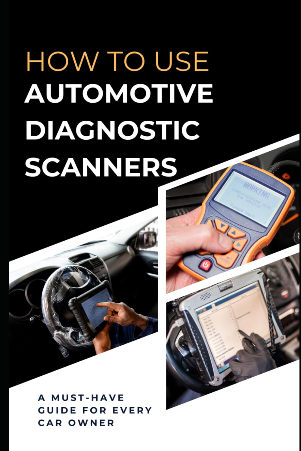 How To Use Automotive Diagnostic Scanners: A Must-have Guide For Every Car Owner