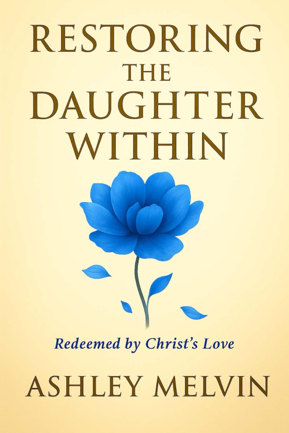 Restoring The Daughter Within: Redeemed by Christ's Love