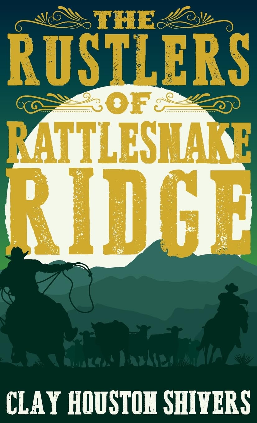 The Rustlers of Rattlesnake Ridge: 4 (Silver Vein Chronicles)