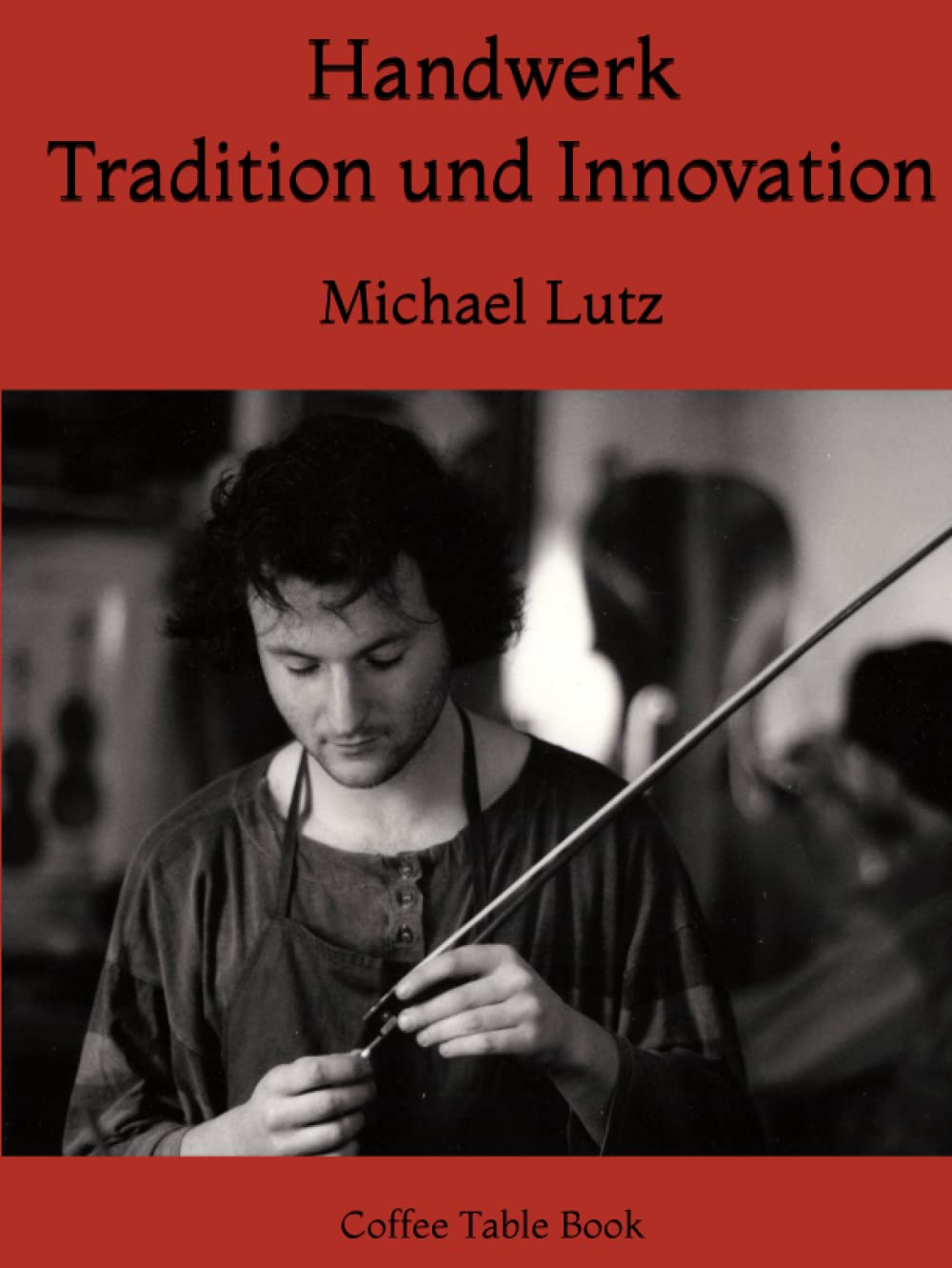 Handwerk – Tradition und Innovation: Coffee Table Book – Red Edition (Ocean of Minds Photo) (German Edition)