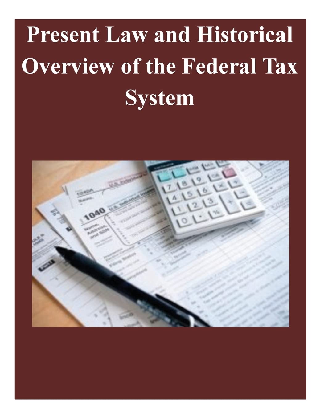 Present Law and Historical Overview of the Federal Tax System