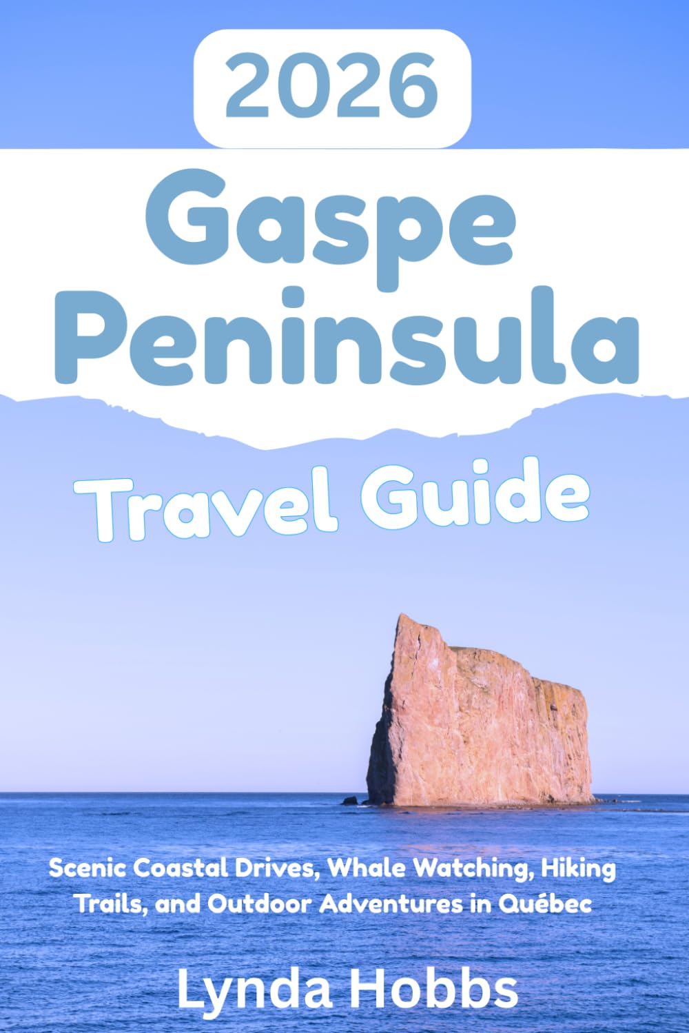 Gaspe Peninsula travel guide 2026: Scenic Coastal Drives, Whale Watching, Hiking Trails, and Outdoor Adventures in Québec