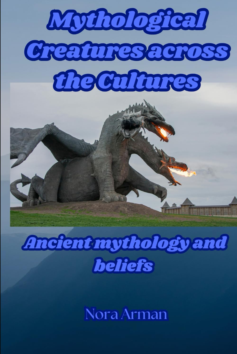 Mythological creatures across the cultures: Ancient mythology and beliefs