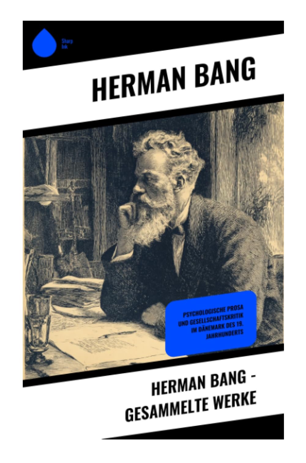 Herman Bang - Gesammelte Werke: Das weiße Haus, Die Vaterlandslosen, Am Wege, Hoffnungslose Geschlechter...