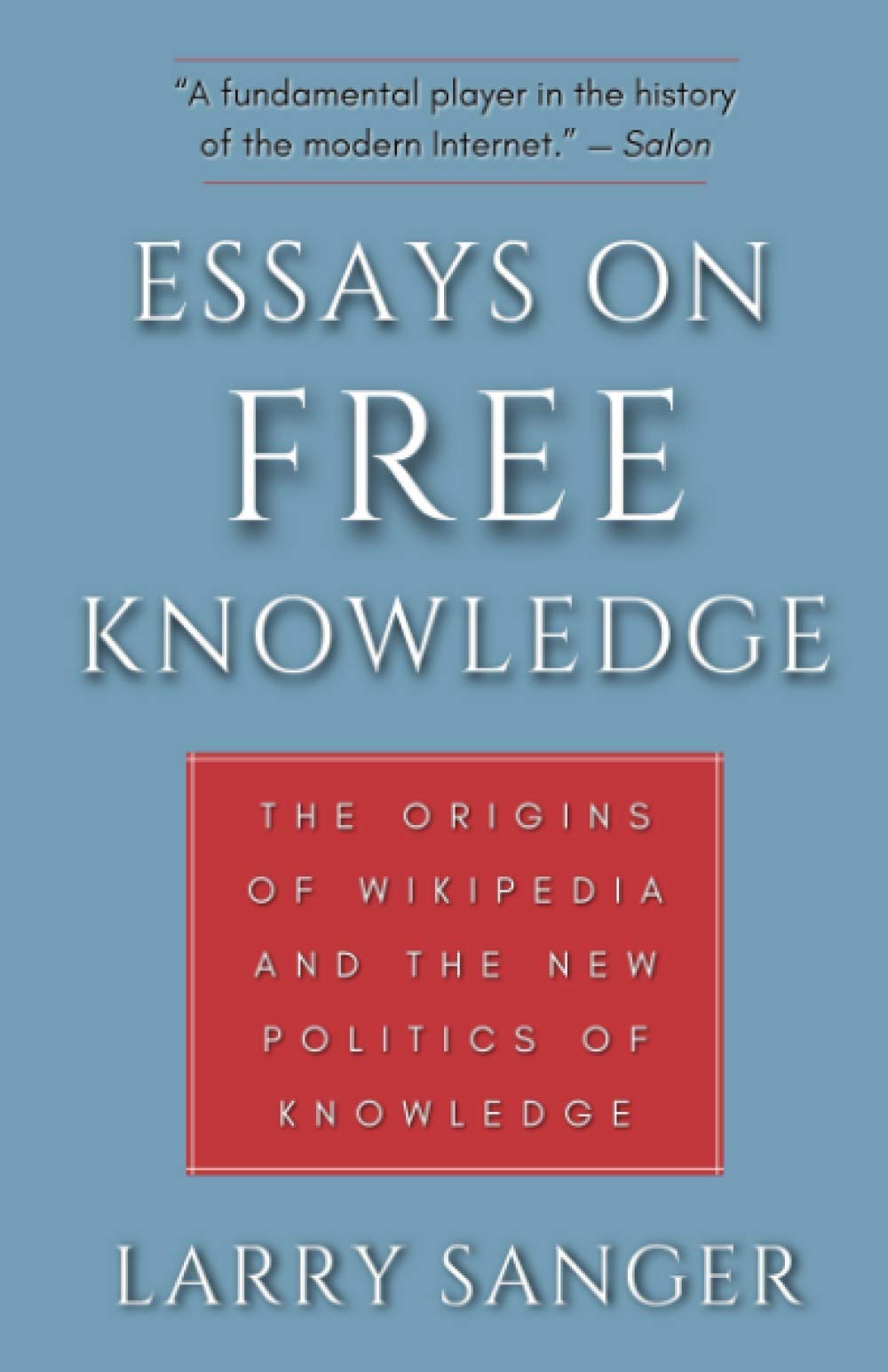 Essays on Free Knowledge: The Origins of Wikipedia and the New Politics of  Knowledge