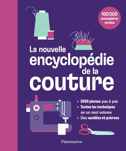 La nouvelle encyclopédie de la couture: Apprendre pas-à-pas à créer des vêtements et des ouvrages pour votre maison