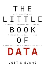 The Little Book of Data: Understanding the Powerful Analytics that Fuel AI, Make or Break Careers, and Could Just End Up Saving the World