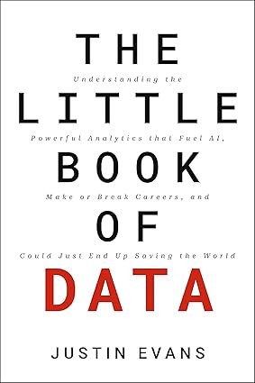The Little Book of Data: Understanding the Powerful Analytics that Fuel AI, Make or Break Careers, and Could Just End Up Saving the World-Wow! eBook