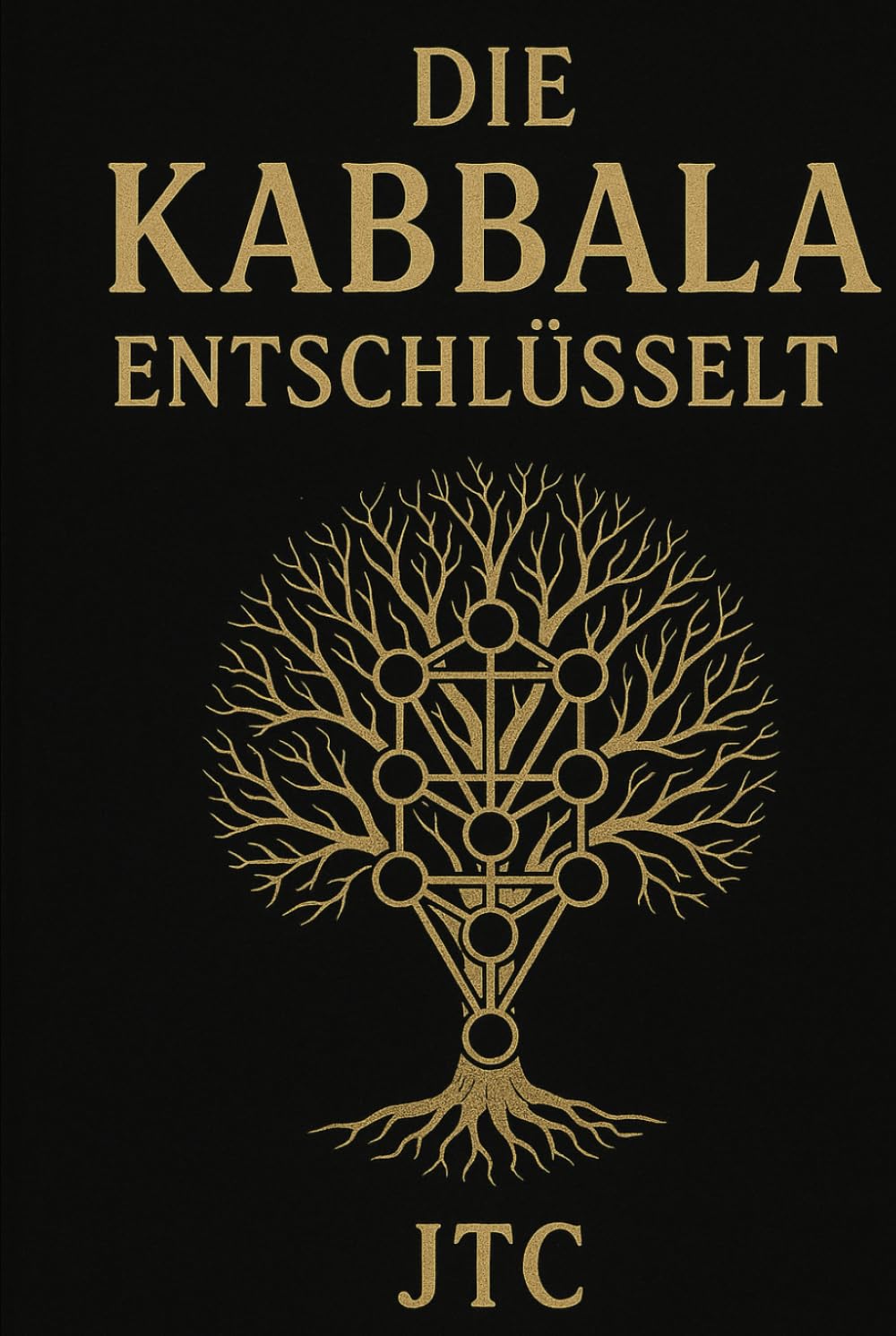 Die Kabbala entschlüsselt: Der Weg durch den Baum des Lebens