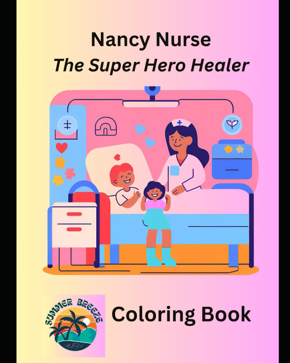 Nancy Nurse Super Hero Healer: A Tale of Courage and Kindness