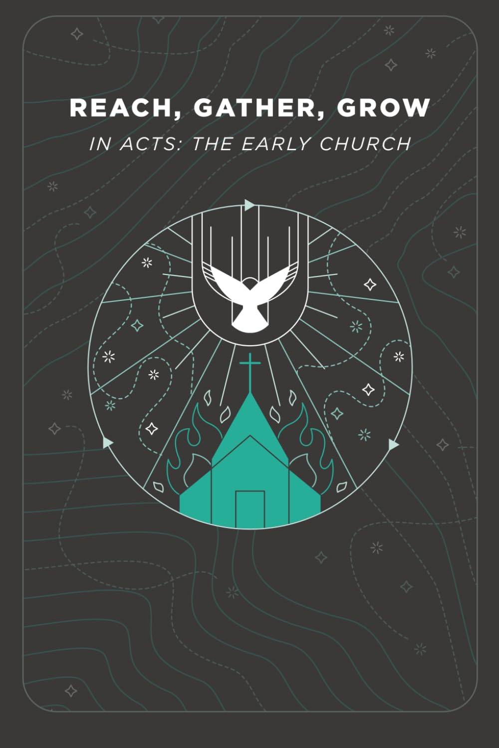 Reach, Gather, Grow in Acts: The Early Church