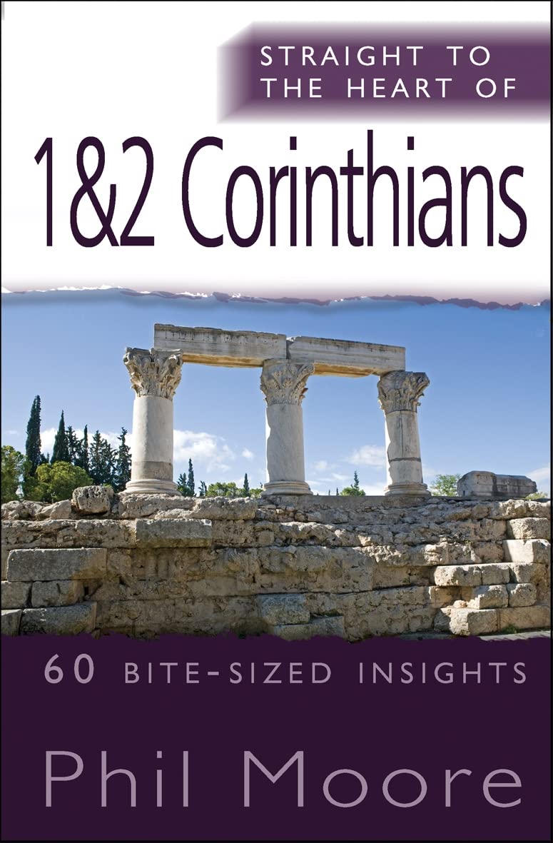 Straight to the Heart of 1 & 2 Corinthians: 60 Bite-sized Insights (The Straight to the Heart Series)