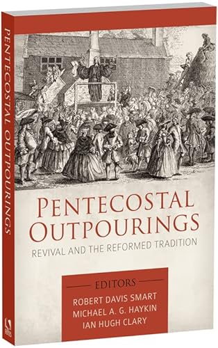 Pentecostal Outpourings: Revival and the Reformed Tradition