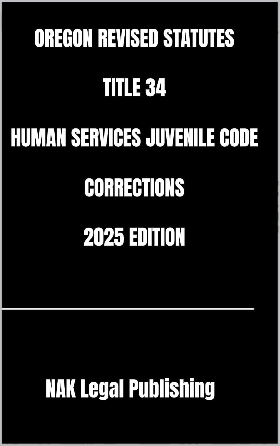 OREGON REVISED STATUTES TITLE 34 HUMAN SERVICES JUVENILE CODE CORRECTIONS 2025 EDITION