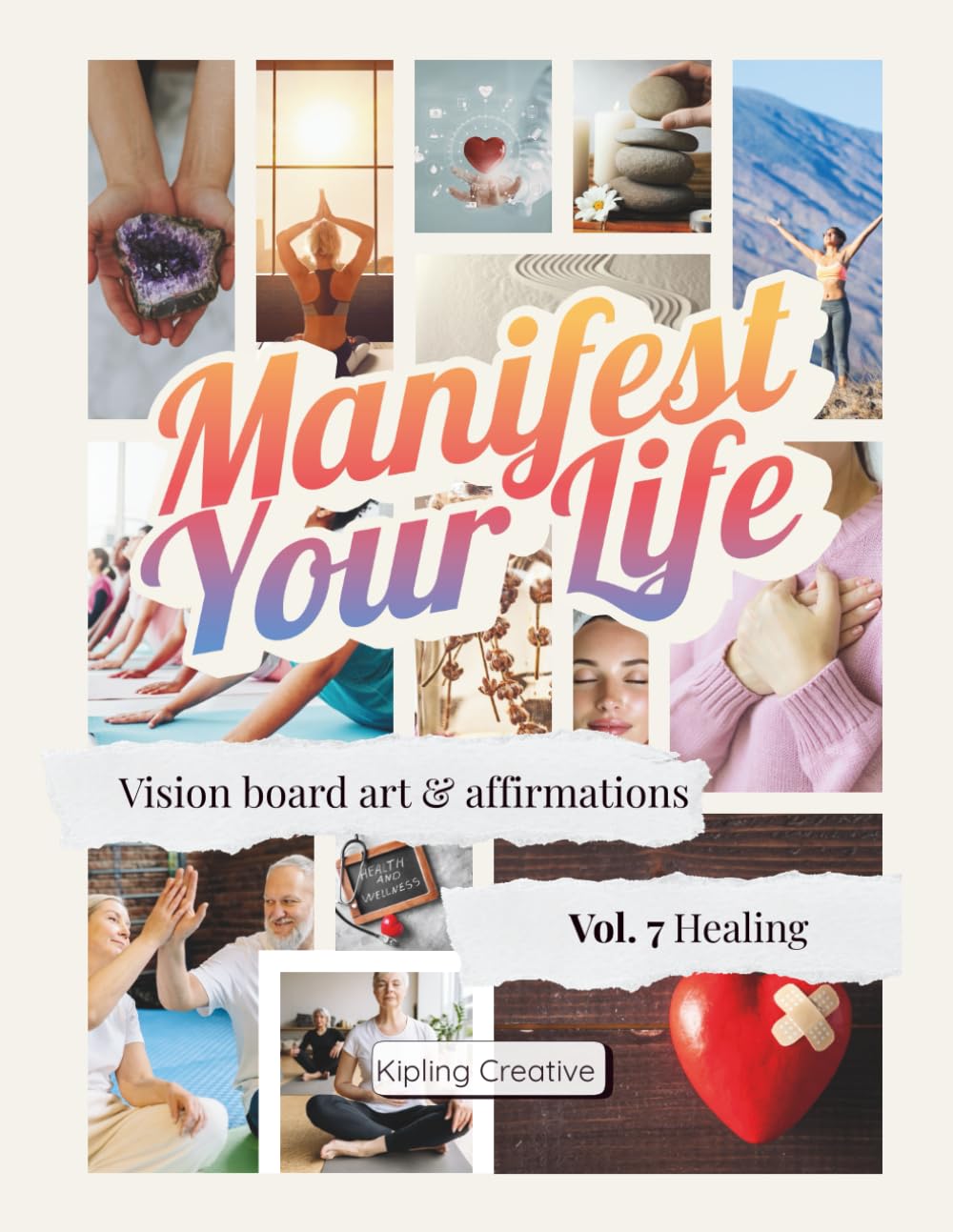 Manifest Your Life Vision Board Art & Affirmations Vol. 7: Healing