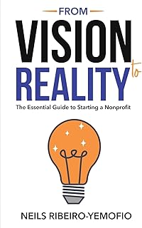 From Vision to Reality: The Essential Guide to Starting a Nonprofit