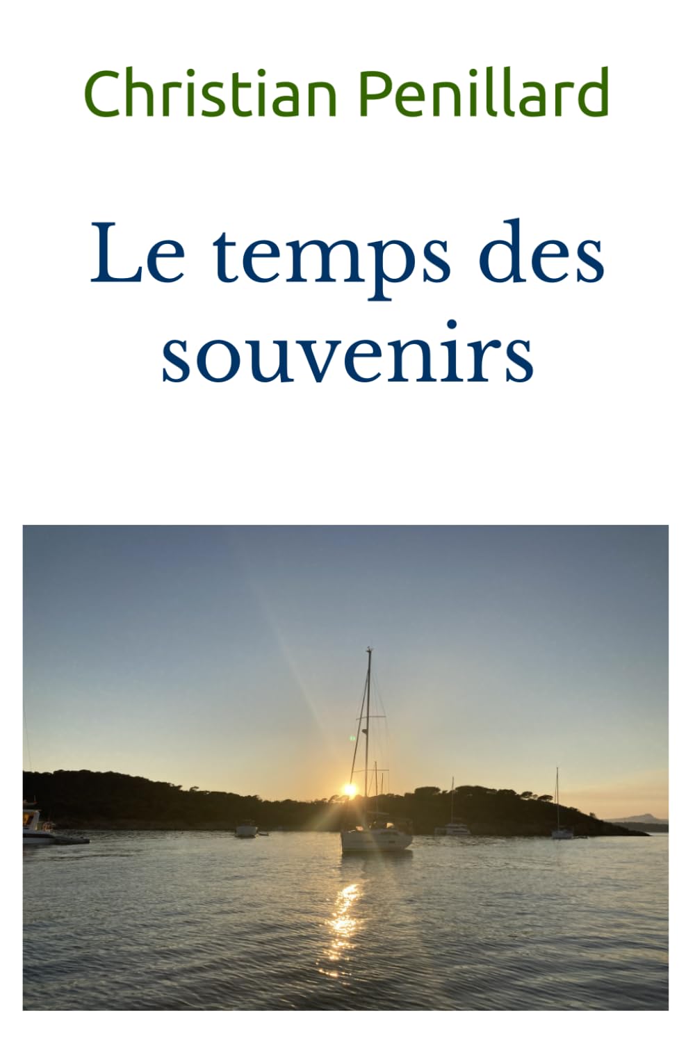 Le temps des souvenirs: Mémoires de Christian Penillard