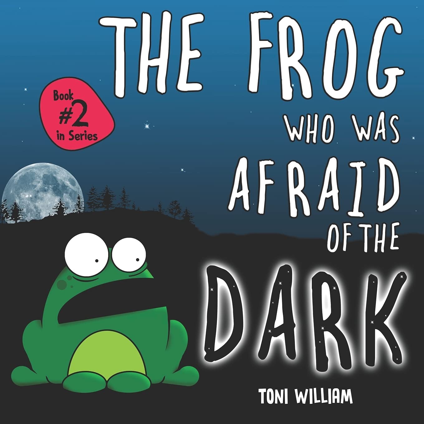 The Frog Who Was Afraid Of The Dark: Childrens Story Picture Book About A Frog Who Was Afraid Of The Dark: 2
