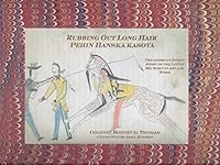 Rubbing Out Long Hair: The American Indian Story of the Little Big Horn in Art and Word 0615317707 Book Cover