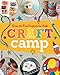 Craft Camp: Over 40 Fun Projects for Kids