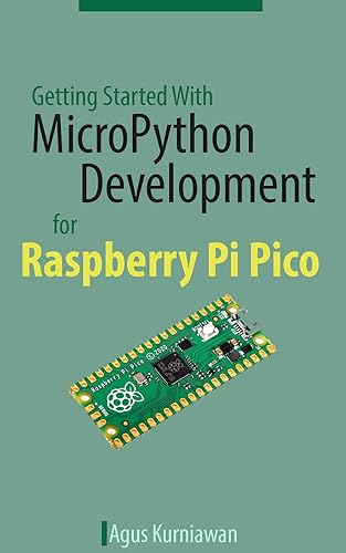 Getting Started With MicroPython Development for Raspberry Pi Pico (English Edition)