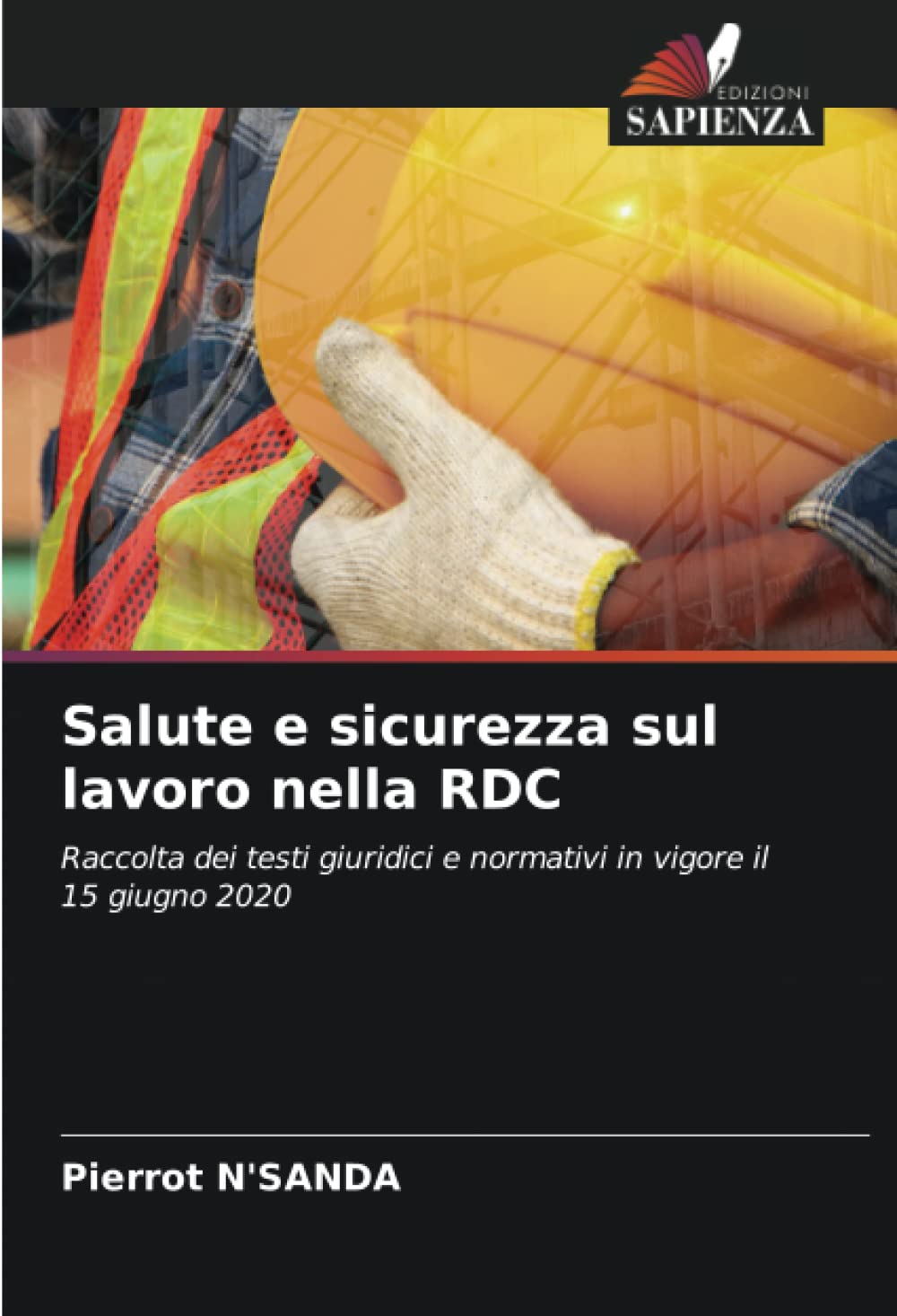 Salute e sicurezza sul lavoro nella RDC: Raccolta dei testi giuridici e normativi in vigore il 15 giugno 2020