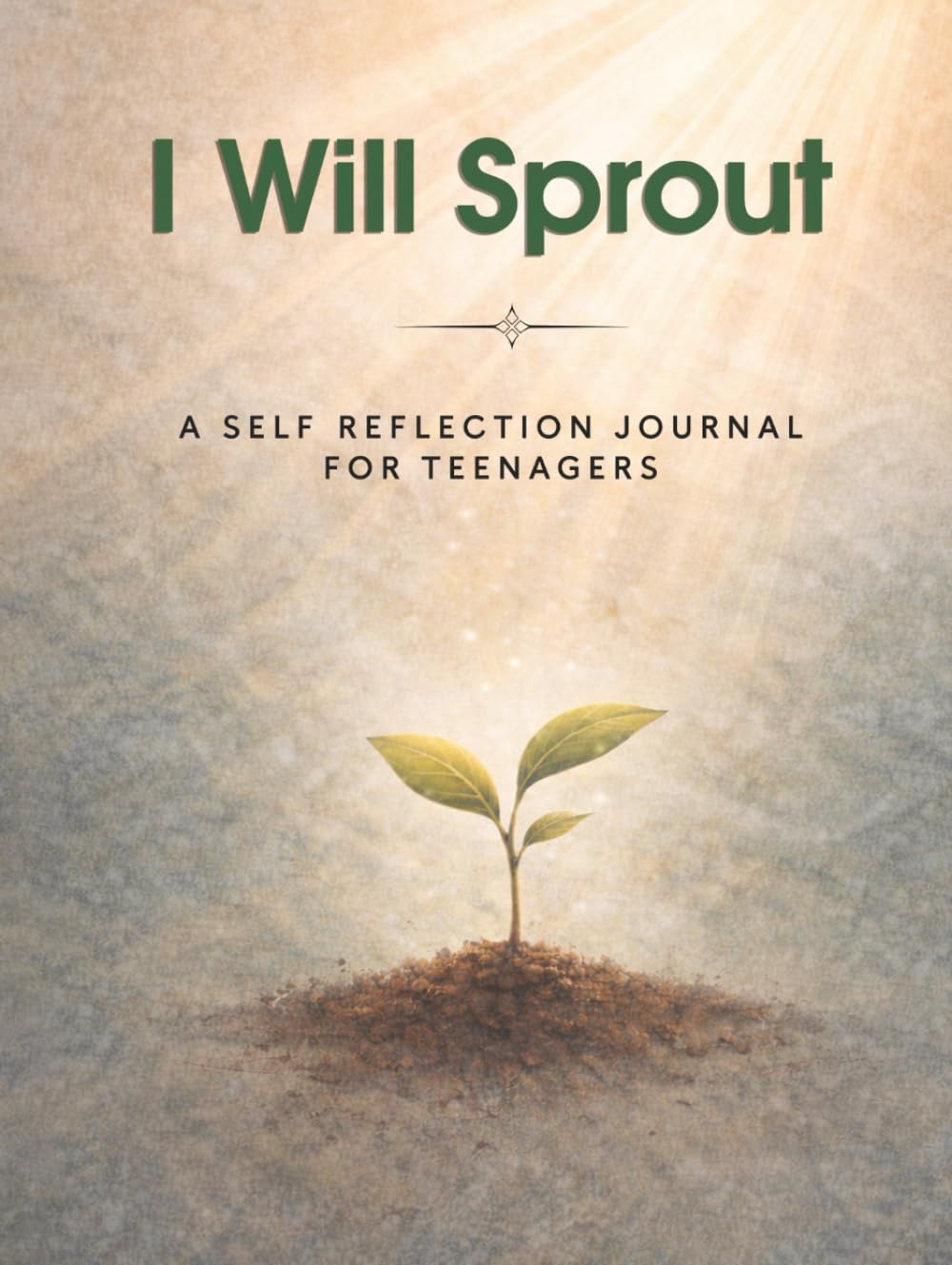 I Will Sprout: A Self Reflection Journal for Teenagers