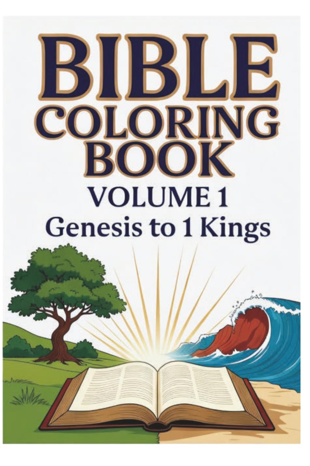 Books of the Bible Coloring Book Volume 1: Genesis to 1 Kings: Memorize Scripture Through Art | 11 Iconic Scenes