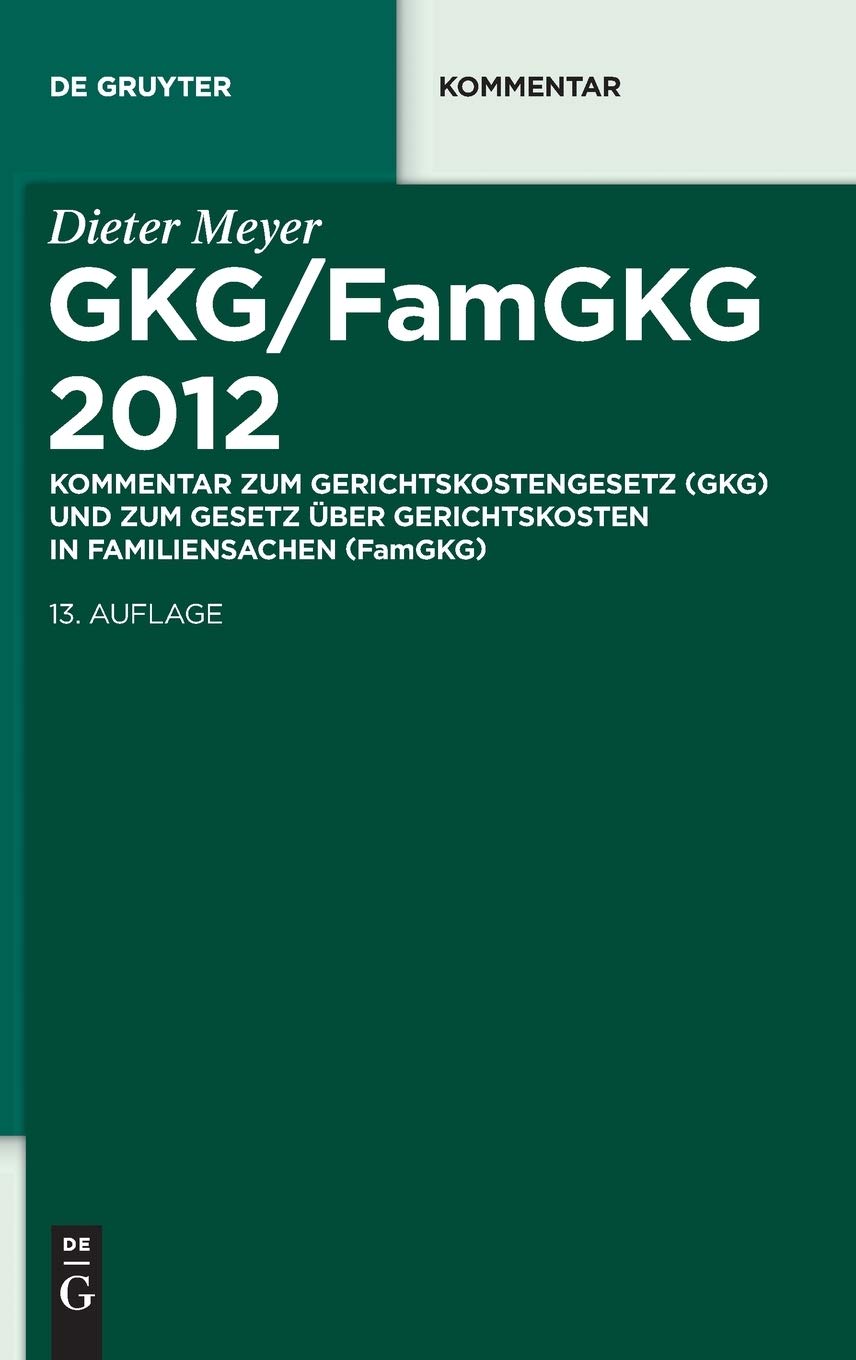 GKG/FamGKG 2012: Kommentar Zum Gerichtskostengesetz Gkg Und Zum Gesetz Uber Gerichtskosten in Familiensachen Famgkg (de Gruyter Kommentar)