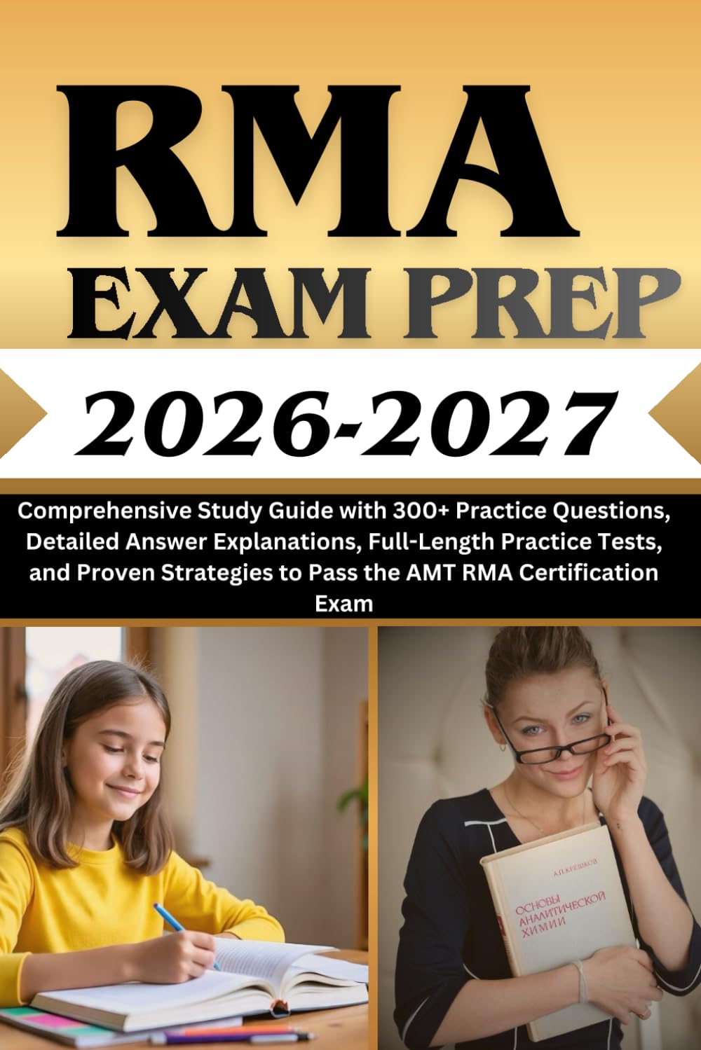 RMA Exam Prep 2026-2027: Comprehensive Study Guide with 300+ Practice Questions, Detailed Answer Explanations, Full-Length Practice Tests, and Proven Strategies to Pass the AMT RMA Certification Exam