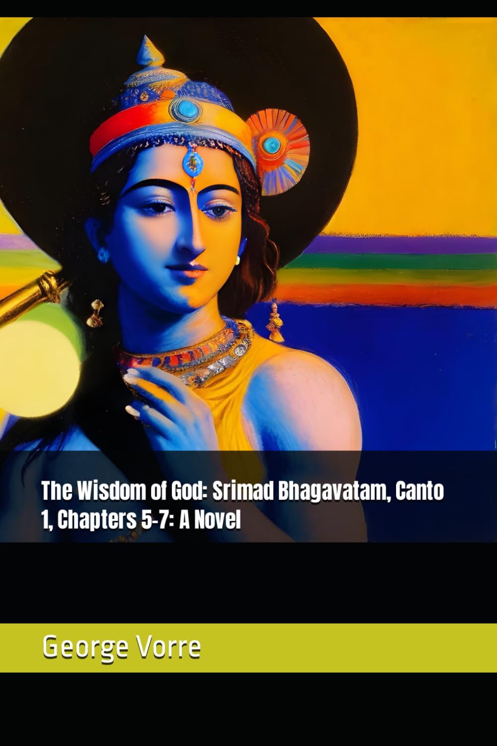 The Wisdom of God: Srimad Bhagavatam, Canto 1, Chapters 5-7: A Novel: 2