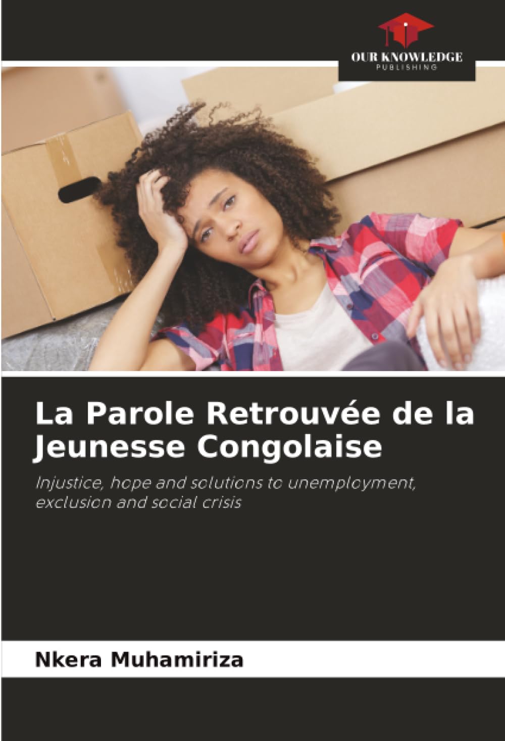 La Parole Retrouvée de la Jeunesse Congolaise: Injustice, hope and solutions to unemployment, exclusion and social crisis