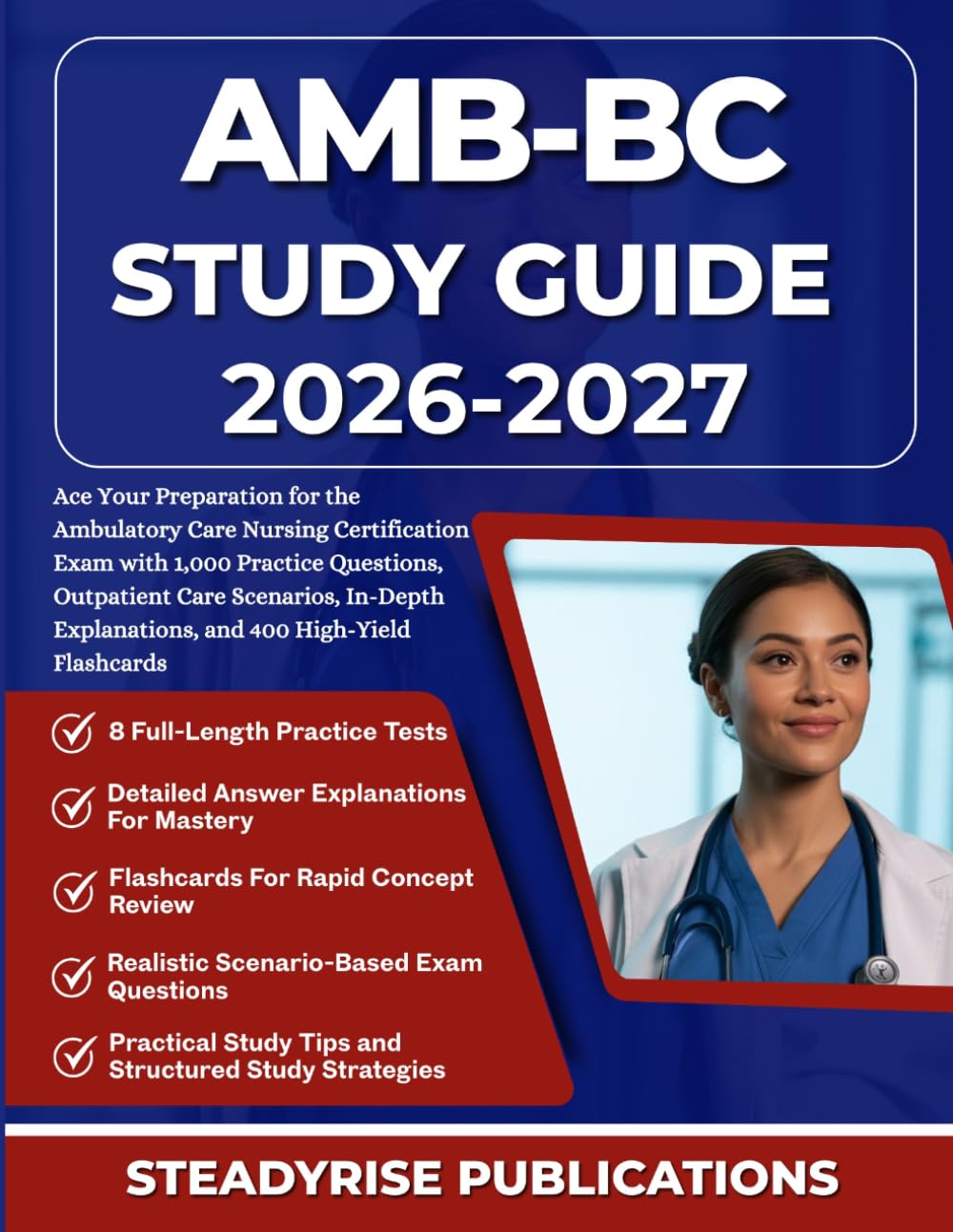 AMB-BC STUDY GUIDE 2026-2027: Ace Your Preparation for the Ambulatory Care Nursing Certification Exam with 1,000 Practice Questions, Outpatient Care ... Explanations, and 400 High-Yield Flashcards